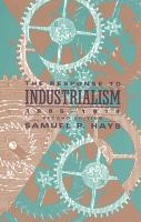The response to industrialism, 1885-1914 /