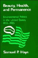 Beauty, health, and permanence : environmental politics in the United States, 1955-1985 /