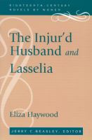 The injur'd husband, or, The mistaken resentment ; and Lasselia, or, The self-abandon'd /