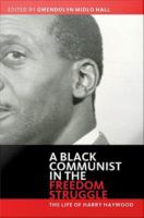 A Black communist in the freedom struggle the life of Harry Haywood /