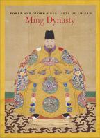 Power and glory : court arts of China's Ming dynasty /