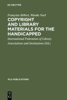 Copyright and library materials for the handicapped a study prepared for the International Federation of Library Associations and Institutions /