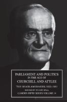 Parliament and politics in the age of Churchill and Attlee : the Headlam diaries, 1935-1951 /