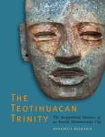 The Teotihuacan trinity the sociopolitical structure of an ancient Mesoamerican city /