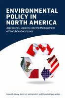 Environmental policy in North America : approaches, capacity, and the management of transboundary issues /