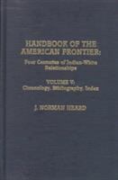 Handbook of the American frontier : four centuries of Indian-White relationships /