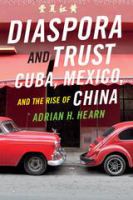 Diaspora and trust Cuba, Mexico, and the rise of China /