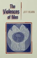 The Violences of Men : How Men Talk About and How Agencies Respond to Men′s Violence to Women.