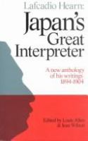 Lafcadio Hearn : Japan's great interpreter : a new anthology of his writings, 1894-1904 /