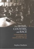 For home, country, and race : constructing gender, class, and Englishness in the elementary school, 1880-1914 /