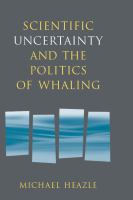 Scientific uncertainty and the politics of whaling