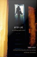 After life : an ethnographic novel /