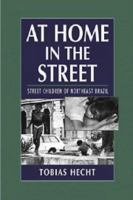 At home in the street : street children of Northeast Brazil /