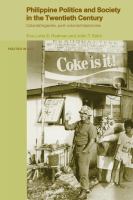 Philippine politics and society in the twentieth century colonial legacies, post-colonial trajectories /