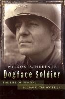 Dogface soldier : the life of General Lucian K. Truscott, Jr /