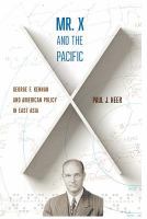 Mr. X and the Pacific George F. Kennan and American policy in East Asia /