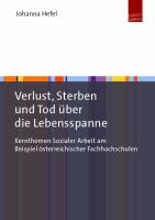 Verlust, Sterben und Tod über Die Lebensspanne : Kernthemen Sozialer Arbeit Am Beispiel österreichischer Fachhochschulen.