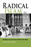 Radical Islam in America : Salafism's journey from Arabia to the West /