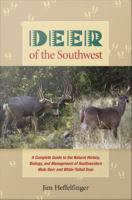 Deer of the Southwest : a complete guide to the natural history, biology, and management of southwestern mule deer and white-tailed deer /