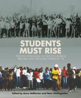 Students Must Rise : Youth Struggle in South Africa Before and Beyond Soweto '76.