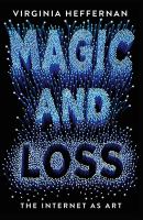 Magic and loss : the Internet as art /