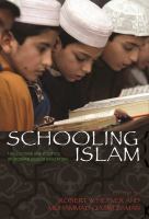 Schooling Islam : The Culture and Politics of Modern Muslim Education.