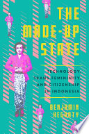 The made-up state technology, trans femininity, and citizenship in Indonesia /