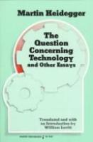 The question concerning technology, and other essays /