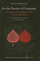 On the essence of language : the metaphysics of language and the essencing of the word ; concerning Herder's treatise On the origin of language/ Martin Heidegger ; translated by Wanda Torres Gregory and Yvonne Unna.