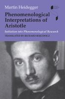 Phenomenological Interpretations of Aristotle Initiation into Phenomenological Research /
