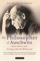 The philosopher of Auschwitz : Jean Améry and living with the holocaust /