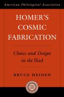 Homer's cosmic fabrication choice and design in the Iliad /