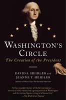 Washington's circle : the creation of the president /