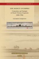 The agency of empire connections and strategies in French overseas expansion (1686-1746) /