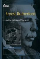 Ernest Rutherford and the explosion of atoms /