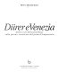 Dürer e Venezia : influssi di Albrecht Dürer sulla pittura veneziana del primo Cinquecento /