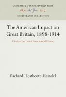 The American Impact on Great Britain, 1898-1914 : A Study of the United States in World History /