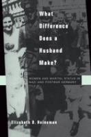 What difference does a husband make? women and marital status in Nazi and postwar Germany /