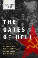 The Gates of Hell : An Untold Story of Faith and Perseverance in the Early Soviet Union.