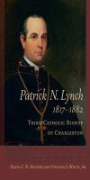 Patrick Neison Lynch : third Catholic bishop of Charleston /