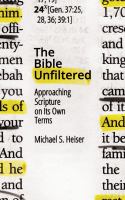 The Bible Unfiltered : Approaching Scripture on Its Own Terms.