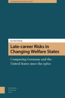 Late-career risks in changing welfare states comparing Germany and the United States since the 1980s /