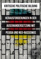 Kritische politische Bildung. Herausforderungen in der Auseinandersetzung mit Pegida und Neo-Rassismus.