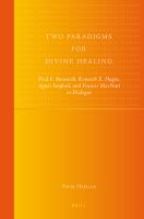 Two Paradigms for Divine Healing : Fred F. Bosworth, Kenneth E. Hagin, Agnes Sanford, and Francis Macnutt in Dialogue.