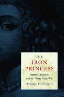 The Iron Princess Amalia Elisabeth and the Thirty Years War /