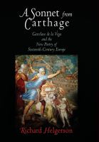 A sonnet from Carthage : Garcilaso de la Vega and the new poetry of sixteenth-century Europe /