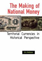 The making of national money : territorial currencies in historical perspective /