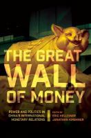 The Great Wall of Money : Power and Politics in China's International Monetary Relations.