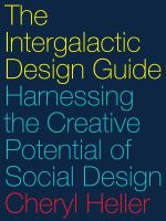 The Intergalactic Design Guide Harnessing the Creative Potential of Social Design /