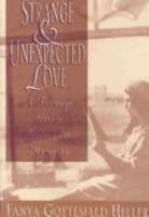 Strange and unexpected love : a teenage girl's Holocaust memoirs /